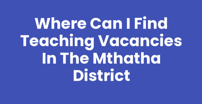 Where Can I Find Teaching Vacancies In The Mthatha District