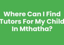 Where Can I Find Tutors For My Child In Mthatha?