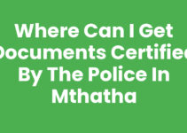Where Can I Get Documents Certified By The Police In Mthatha