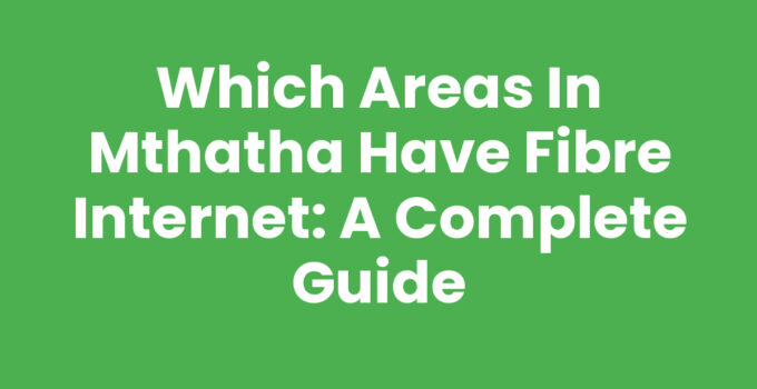 Map showing areas in Mthatha that have fibre internet availability