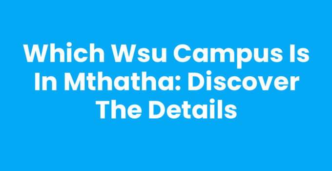 Which Wsu Campus Is In Mthatha - Walter Sisulu University Mthatha