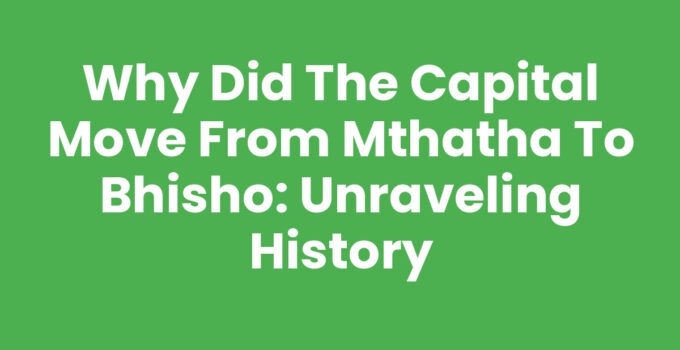 Why Did The Capital Move From Mthatha To Bhisho: An Eastern Cape overview