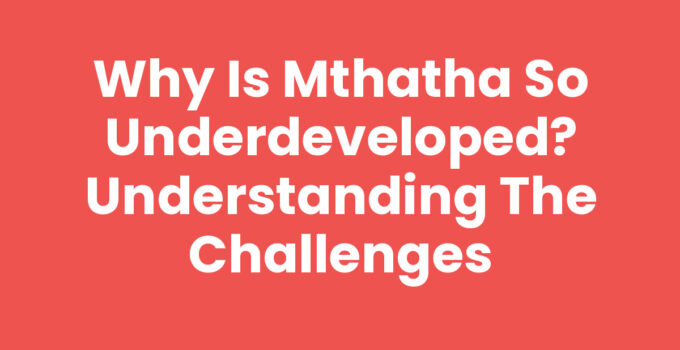 Overview of Mthatha highlighting why it is so underdeveloped