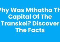 Why Was Mthatha The Capital Of The Transkei? Discover the Facts