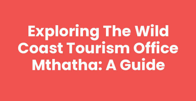 Wild Coast Tourism Office Mthatha, showcasing travel tips for the Wild Coast.
