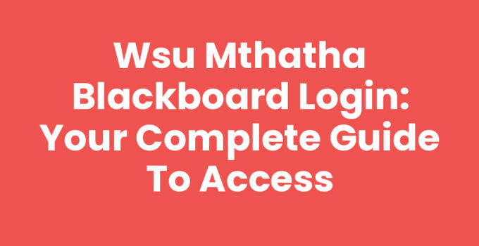 Wsu Mthatha Blackboard Login: Your Complete Guide to Access