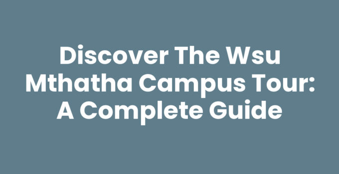 Discover the Wsu Mthatha Campus Tour: A Complete Guide