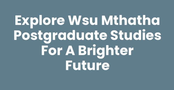 Explore Wsu Mthatha Postgraduate Studies for a Brighter Future