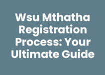 Wsu Mthatha Registration Process: Your Ultimate Guide