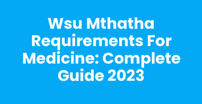 Wsu Mthatha Requirements For Medicine Admission Process