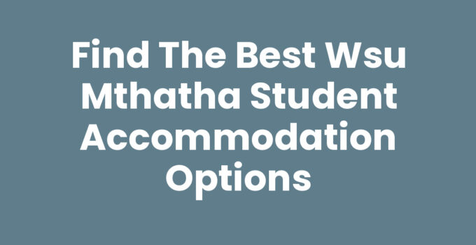 Find the Best Wsu Mthatha Student Accommodation Options