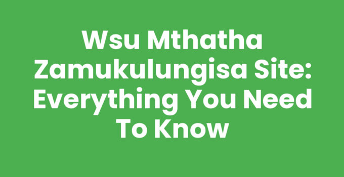 Wsu Mthatha Zamukulungisa Site: Everything You Need to Know